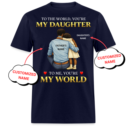 YOU'RE MY WORLD(FATHER & DAUGHTER)-PERSONALIZED UNISEX SHIRT
