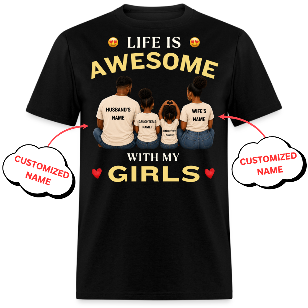 LIFE IS AWESOME WITH MY GIRLS-PERSONALIZED UNISEX SHIRT