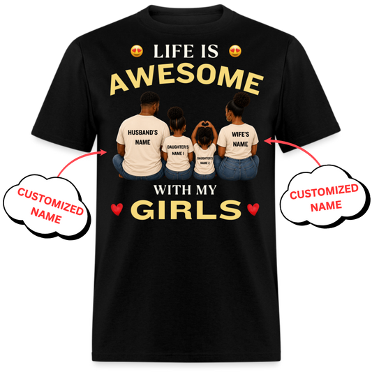 LIFE IS AWESOME WITH MY GIRLS-PERSONALIZED UNISEX SHIRT