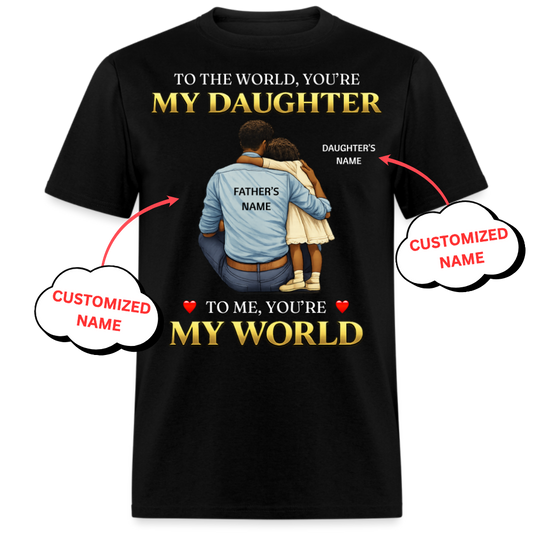 YOU'RE MY WORLD(FATHER & DAUGHTER)-PERSONALIZED UNISEX SHIRT