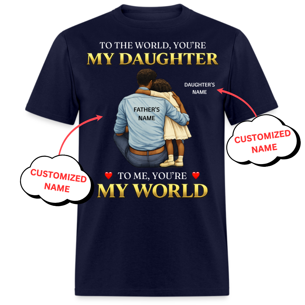 YOU'RE MY WORLD(FATHER & DAUGHTER)-PERSONALIZED UNISEX SHIRT